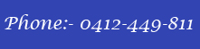 Phone (03 9830 8898 Mobile 0412 449 811